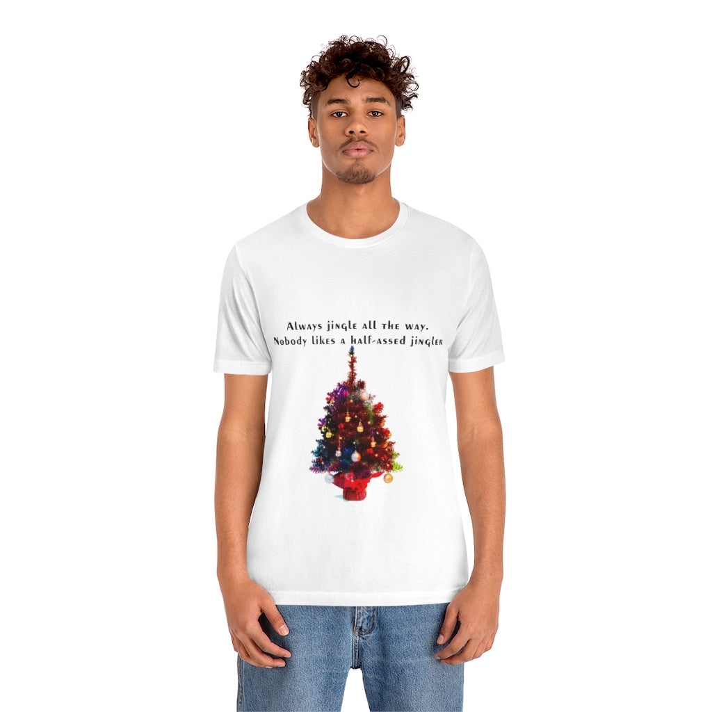 Always Jingle All the Way Christmas Unisex Jersey Short Sleeve T-shirt