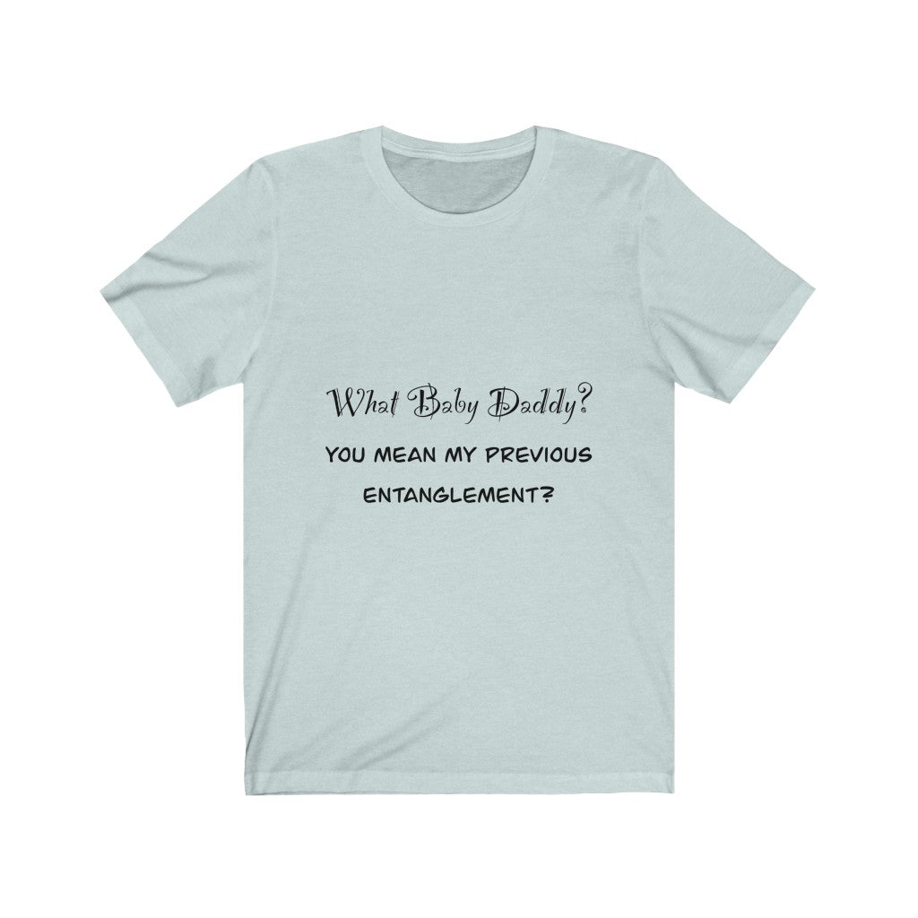 Unisex Jersey Short Sleeve Tee - What Baby Daddy?