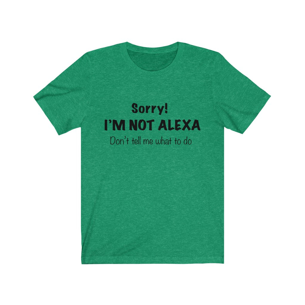 Unisex Jersey Short Sleeve Tee - Sorry I'm Not Alexa.