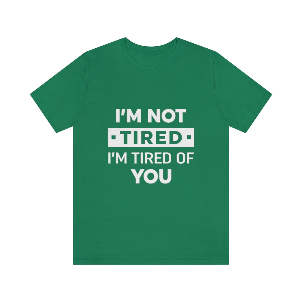 Unisex Jersey Short Sleeve Tee-I am tired of you
