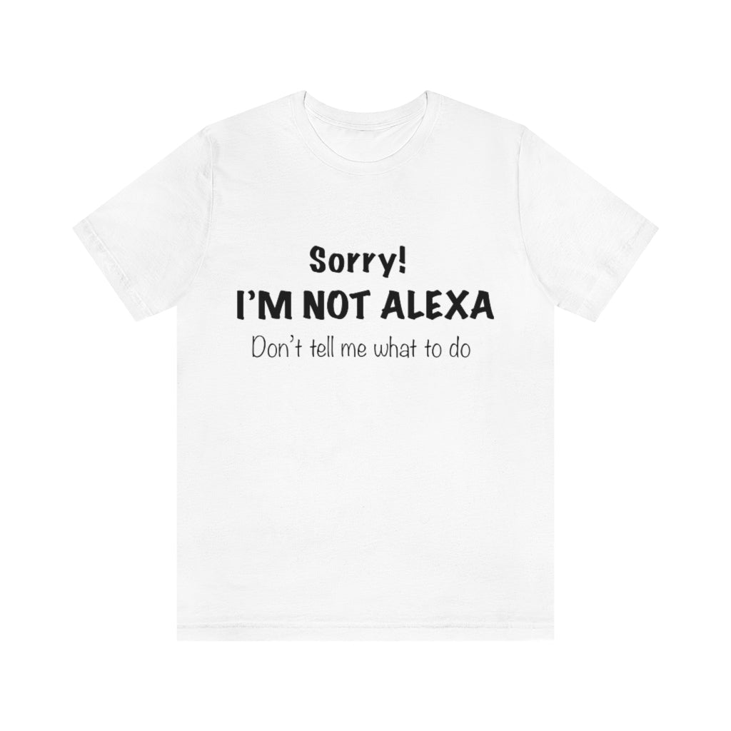 Unisex Jersey Short Sleeve Tee - Sorry I'm Not Alexa.