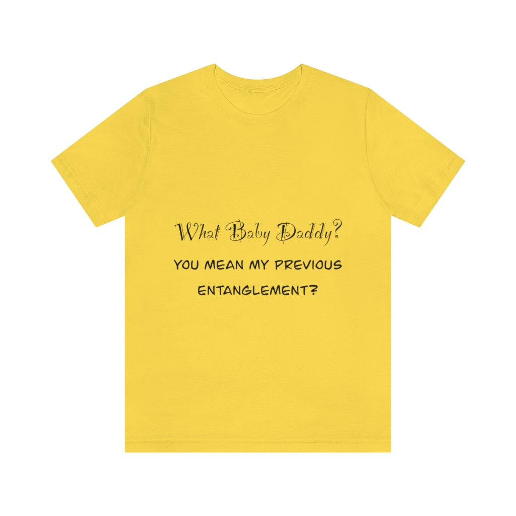 Unisex Jersey Short Sleeve Tee - What Baby Daddy?