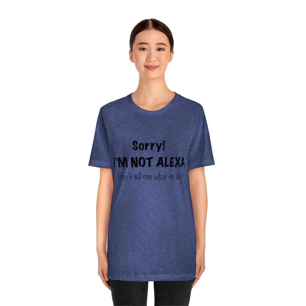 Unisex Jersey Short Sleeve Tee - Sorry I'm Not Alexa.