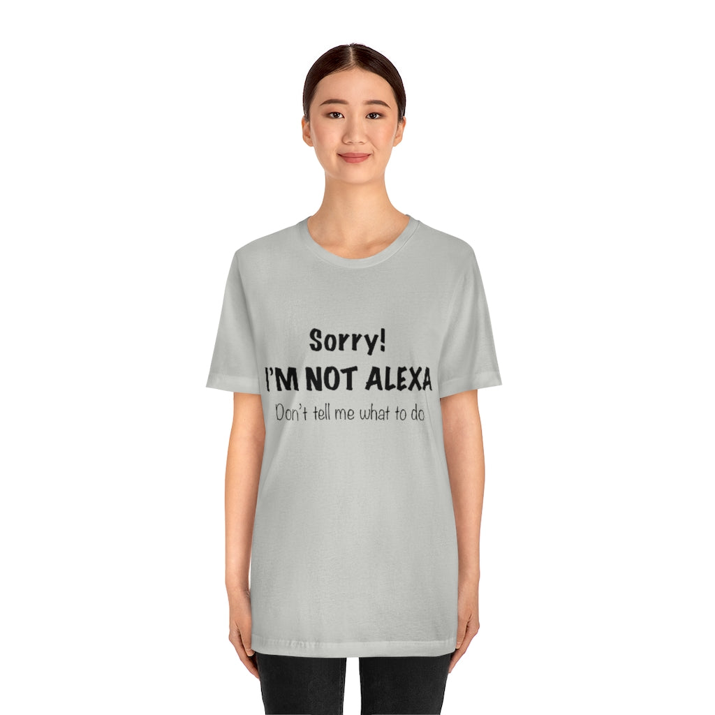 Unisex Jersey Short Sleeve Tee - Sorry I'm Not Alexa.
