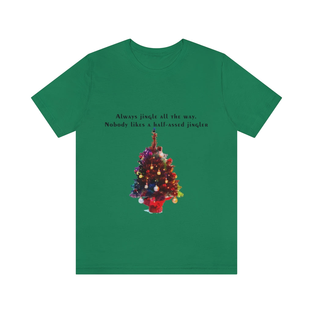Always Jingle All the Way Christmas Unisex Jersey Short Sleeve T-shirt