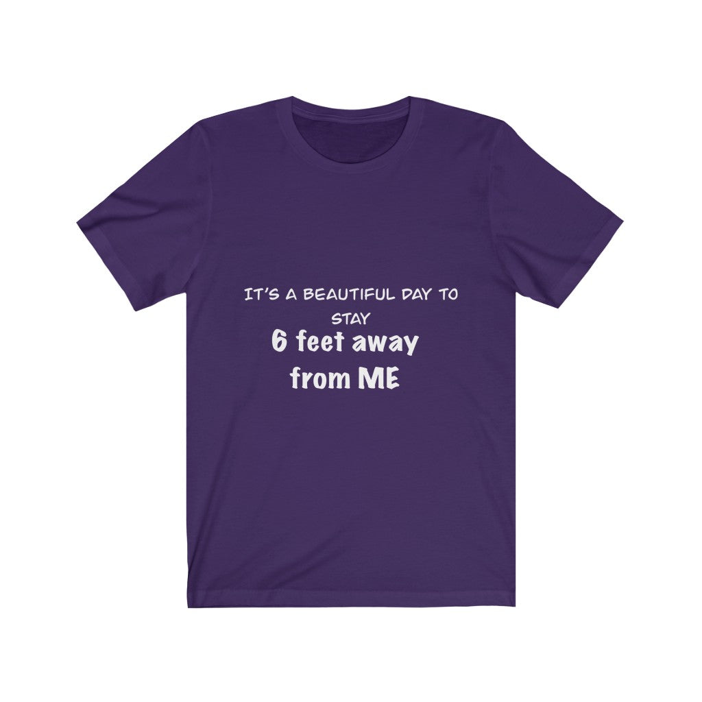 Unisex Jersey Short Sleeve Tee - It's a beautiful day to stay 6 feet away from me