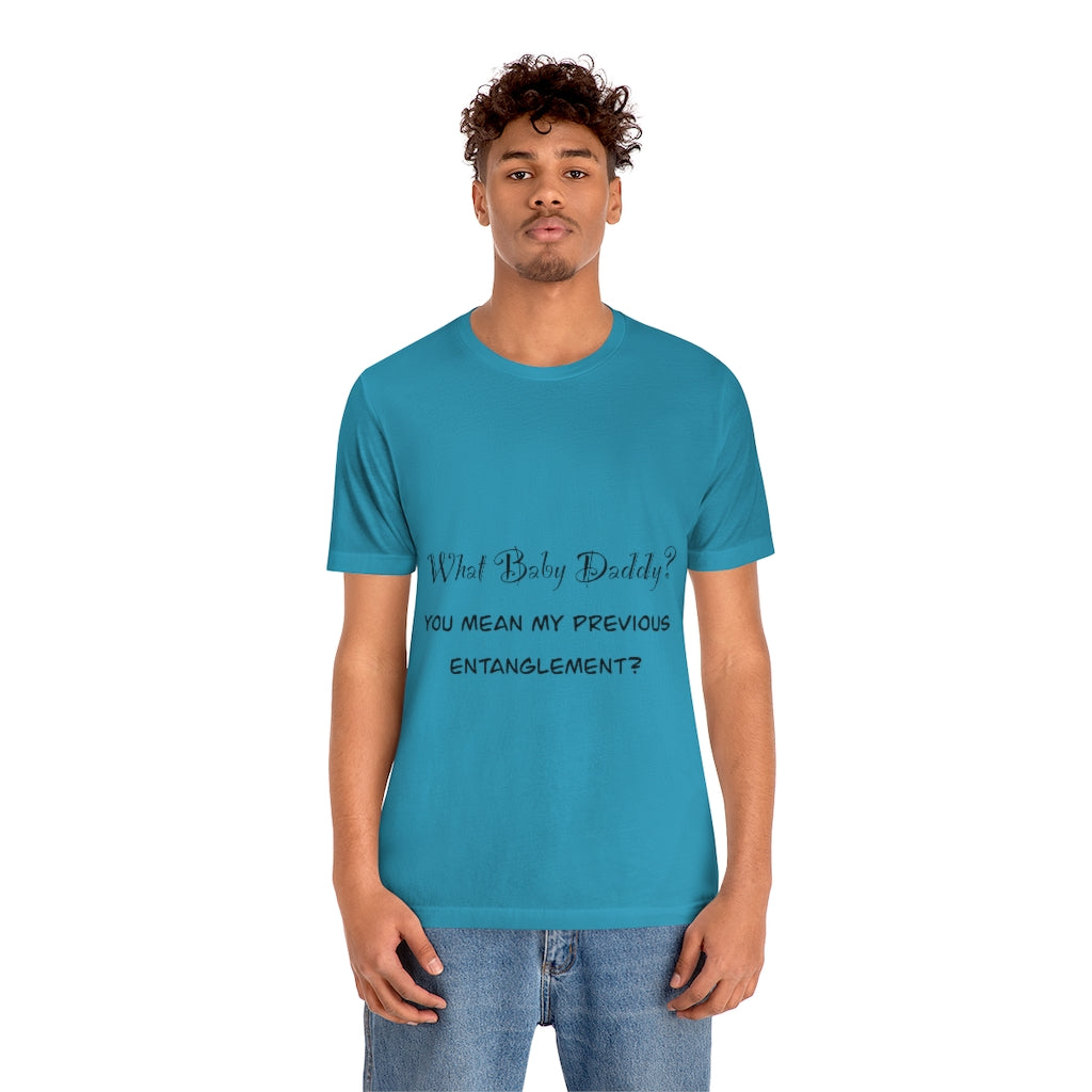 Unisex Jersey Short Sleeve Tee - What Baby Daddy?