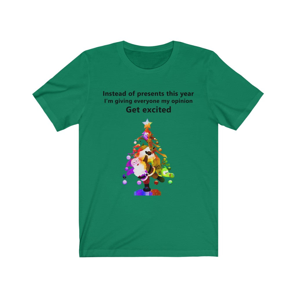 Instead of presents I will be giving everyone my opinion Christmas t-shirt