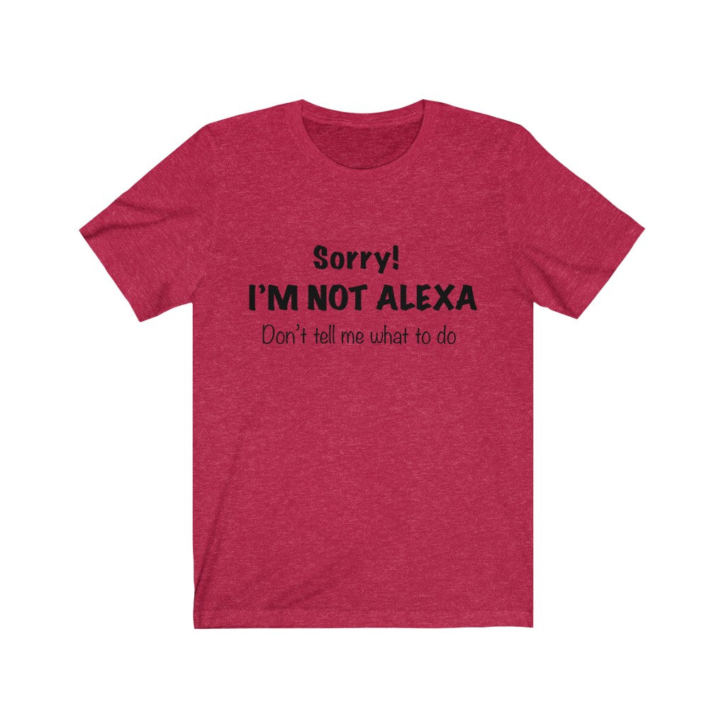 Unisex Jersey Short Sleeve Tee - Sorry I'm Not Alexa.