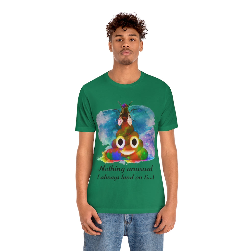 I always land on shit fly Unisex Jersey Short Sleeve Tee