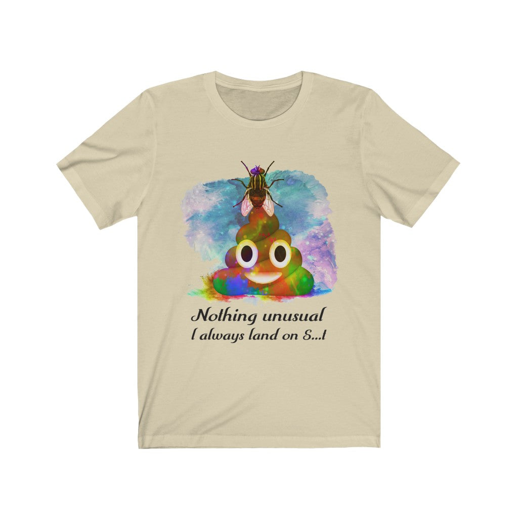 I always land on shit fly Unisex Jersey Short Sleeve Tee