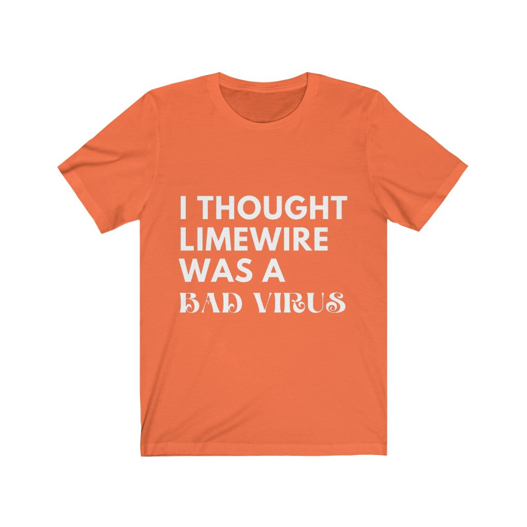 Unisex Jersey Short Sleeve Tee - I thought limewire was a bad virus