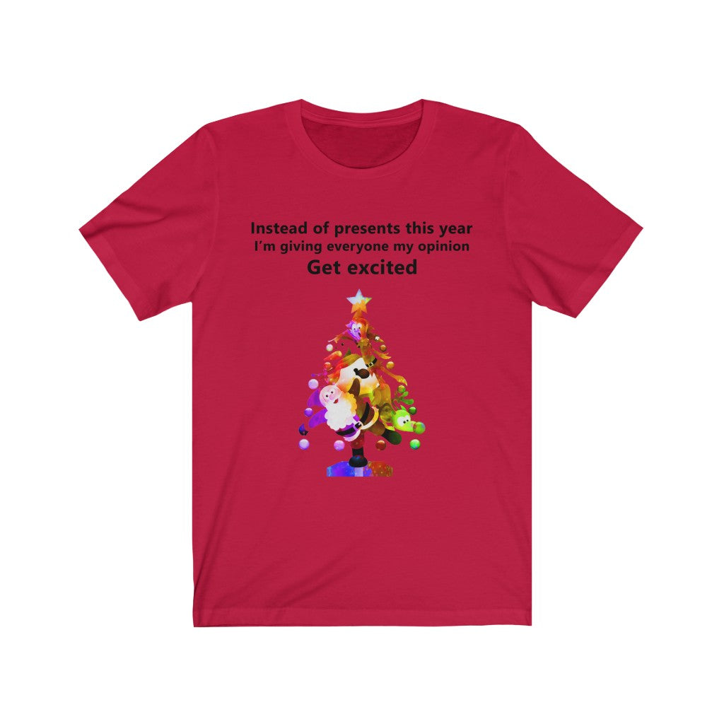 Instead of presents I will be giving everyone my opinion Christmas t-shirt