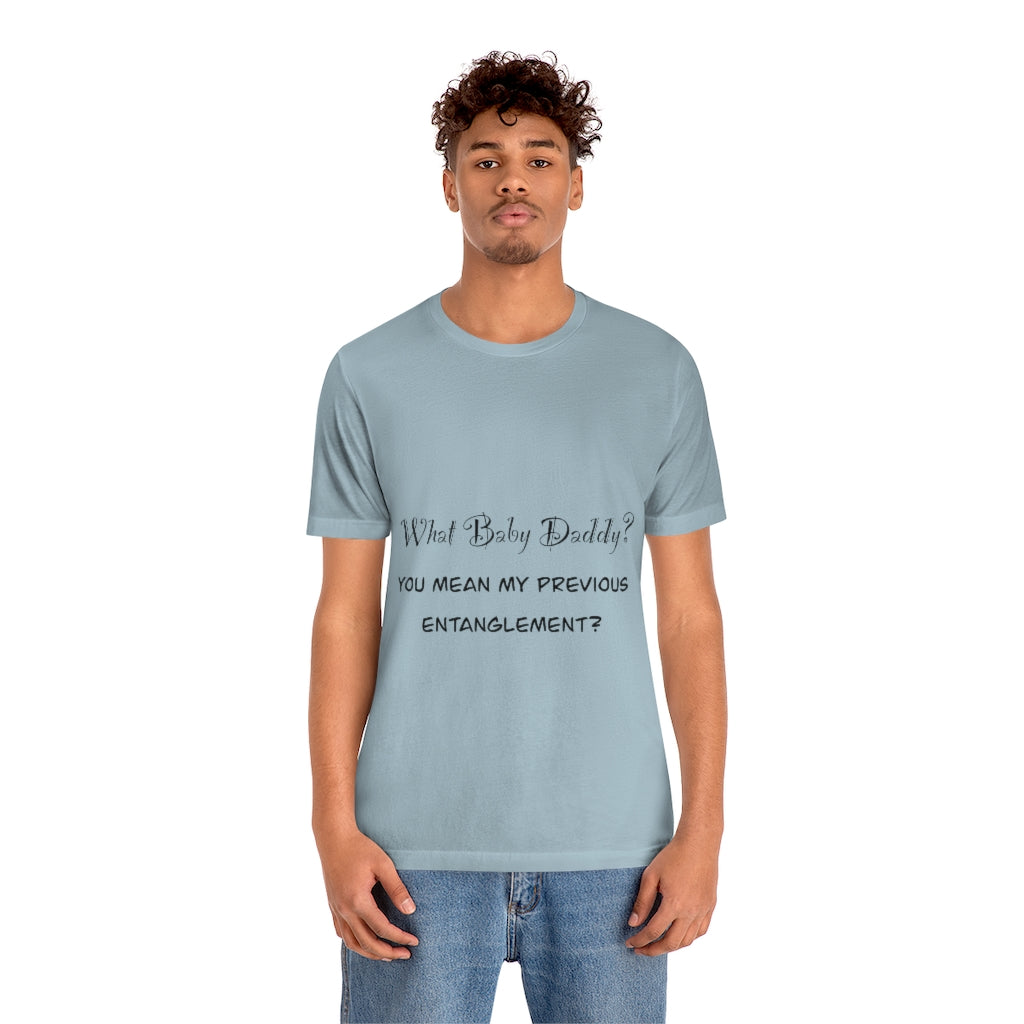 Unisex Jersey Short Sleeve Tee - What Baby Daddy?