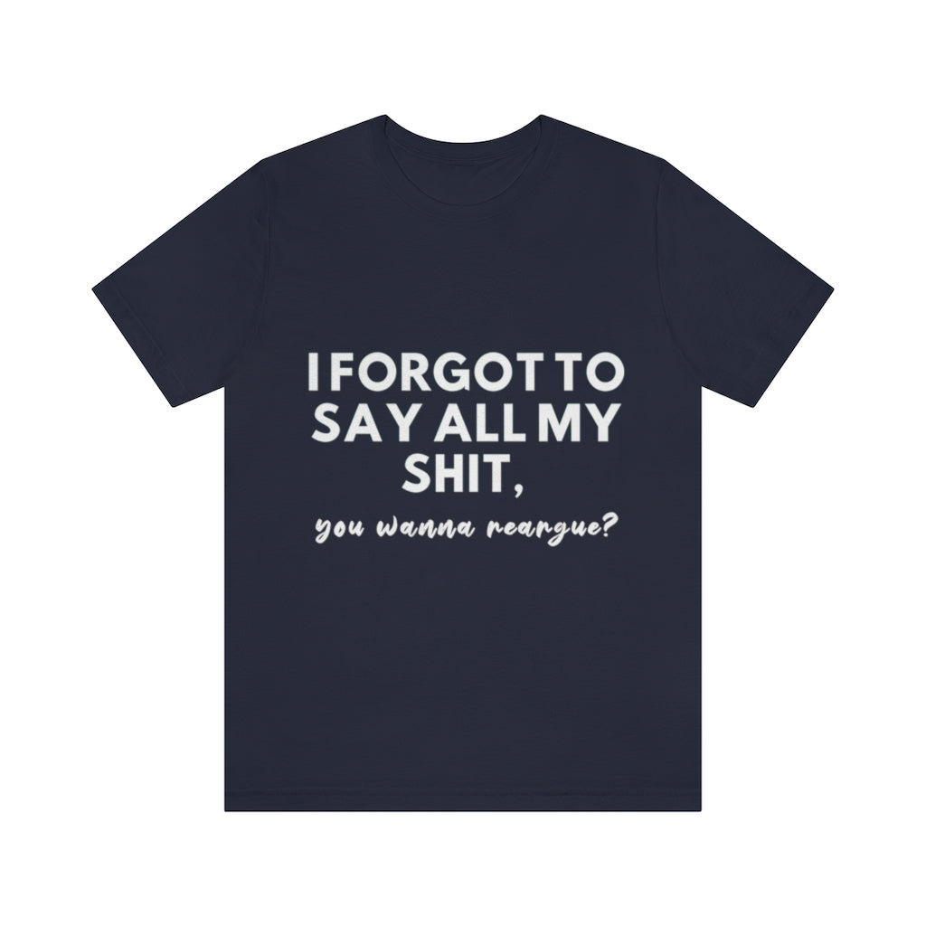 Unisex Jersey Short Sleeve Tee - I forgot to say all my shit