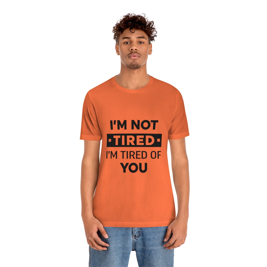 Unisex Jersey Short Sleeve Tee-I am tired of you