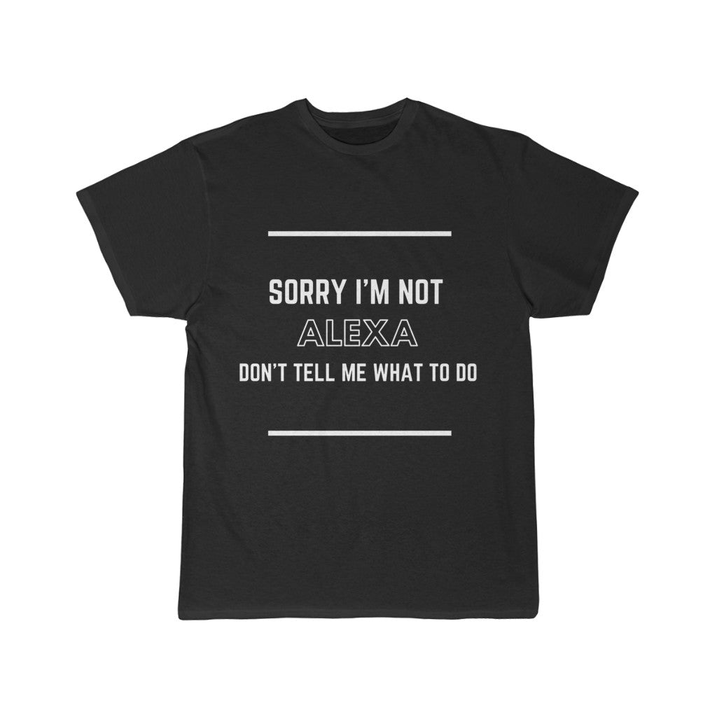 Men's Short Sleeve Tee - Sorry! I'm not Alexa Don't tell me what to do