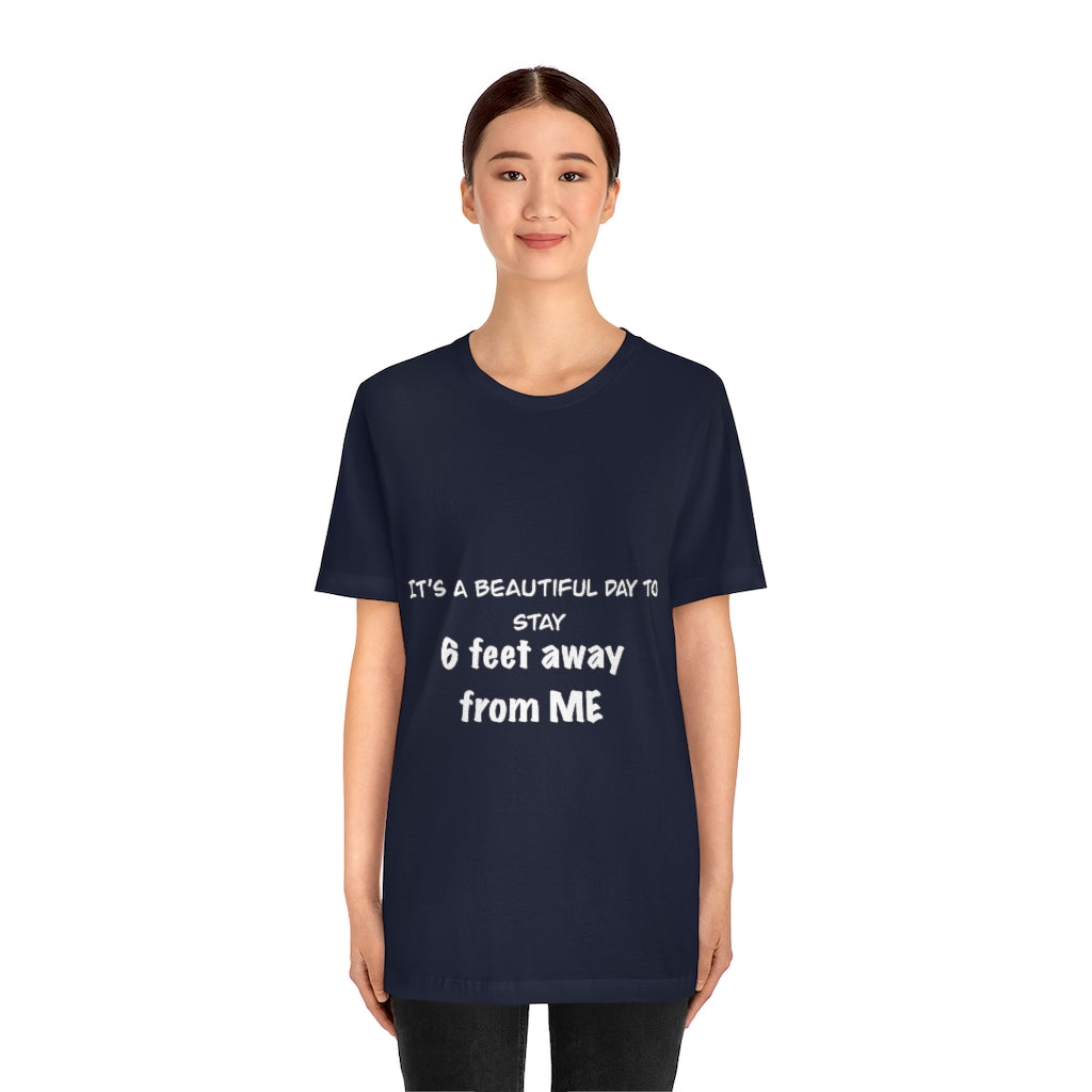 Unisex Jersey Short Sleeve Tee - It's a beautiful day to stay 6 feet away from me