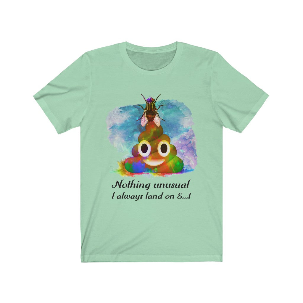 I always land on shit fly Unisex Jersey Short Sleeve Tee