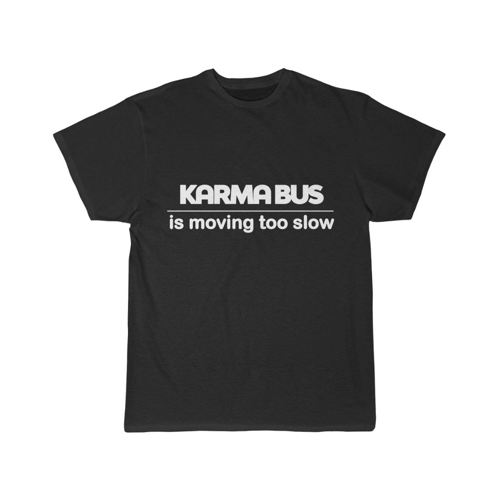 Men's Short Sleeve Tee - Karma bus is moving too slow