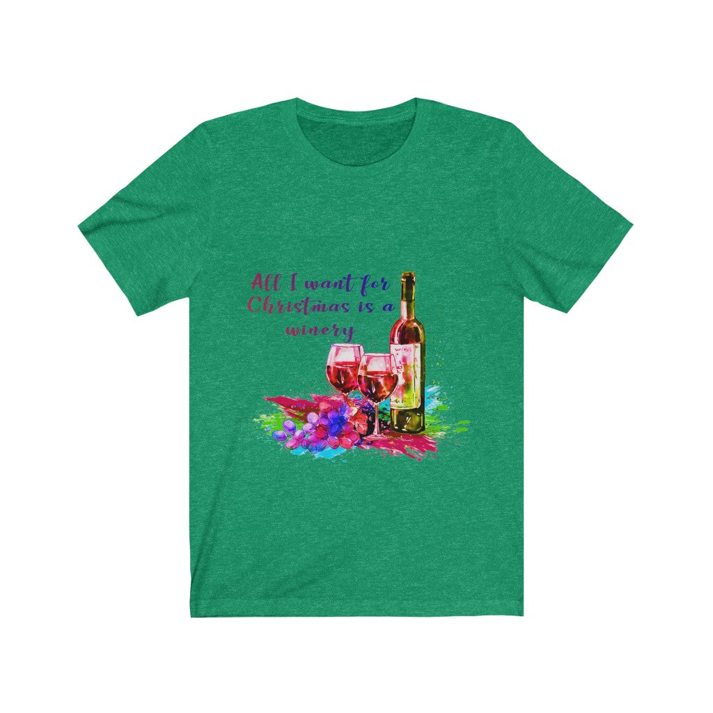 All l want for Christmas is a Winery Unisex Jersey Short Sleeve T-shirt