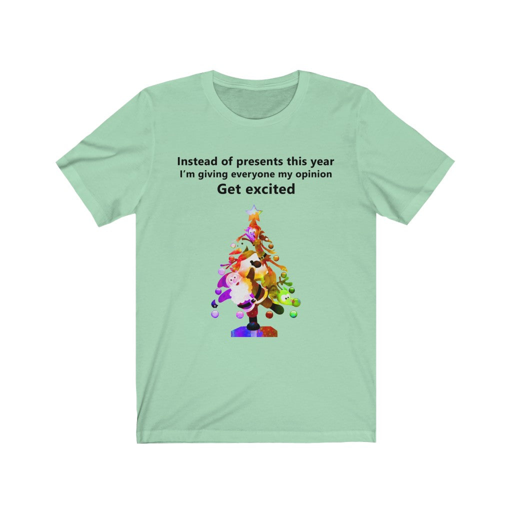 Instead of presents I will be giving everyone my opinion Christmas t-shirt