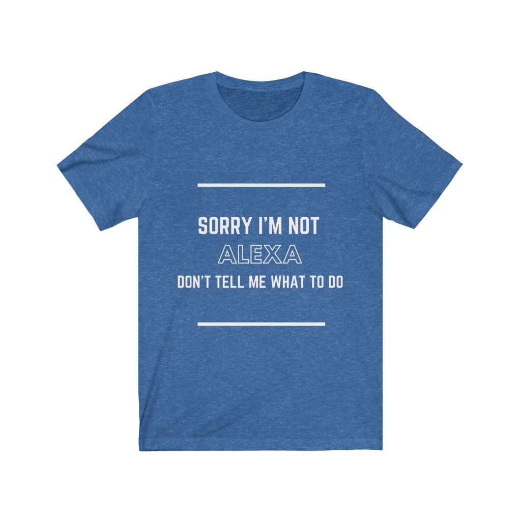 Unisex Jersey Short Sleeve Tee - Sorry im not alexa