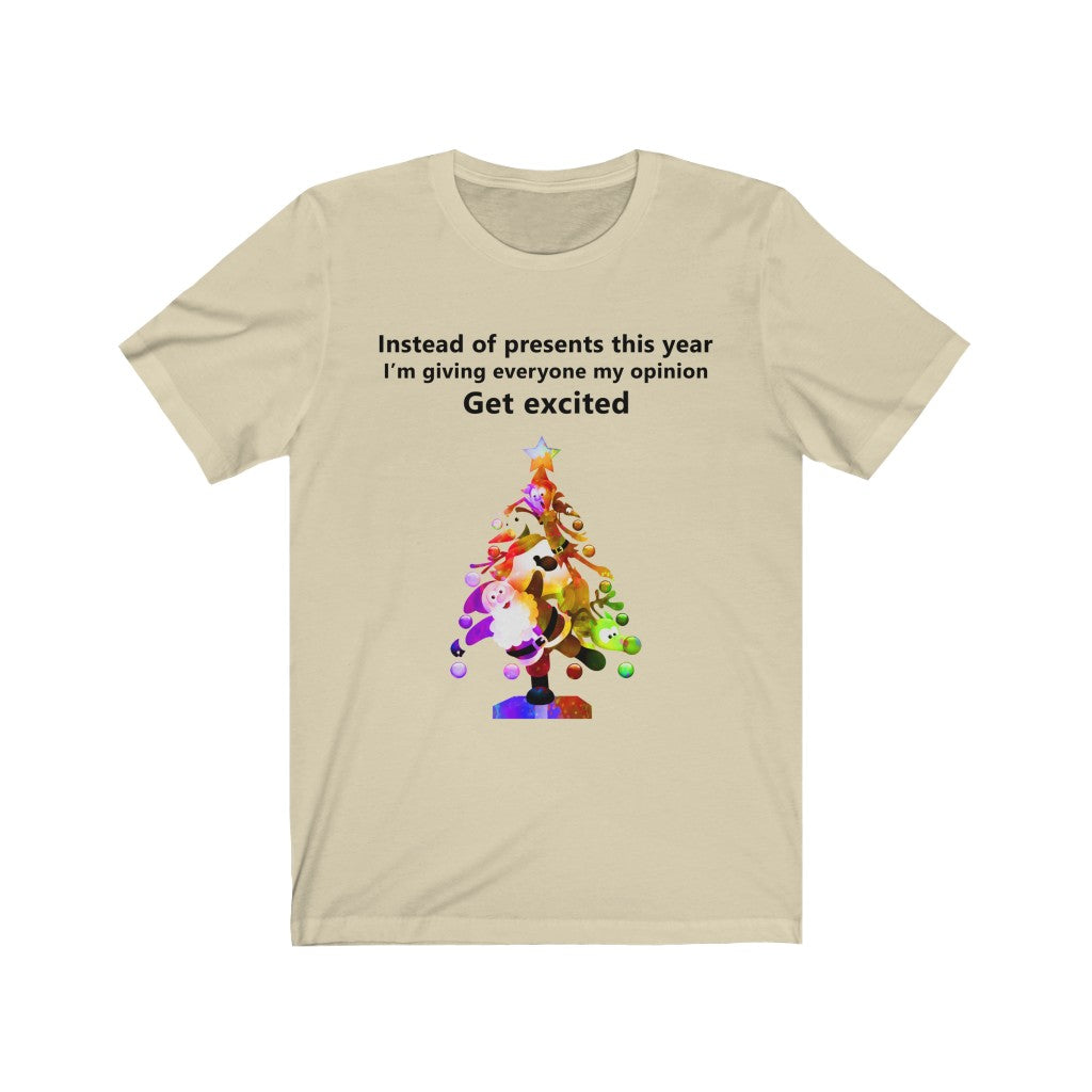 Instead of presents I will be giving everyone my opinion Christmas t-shirt