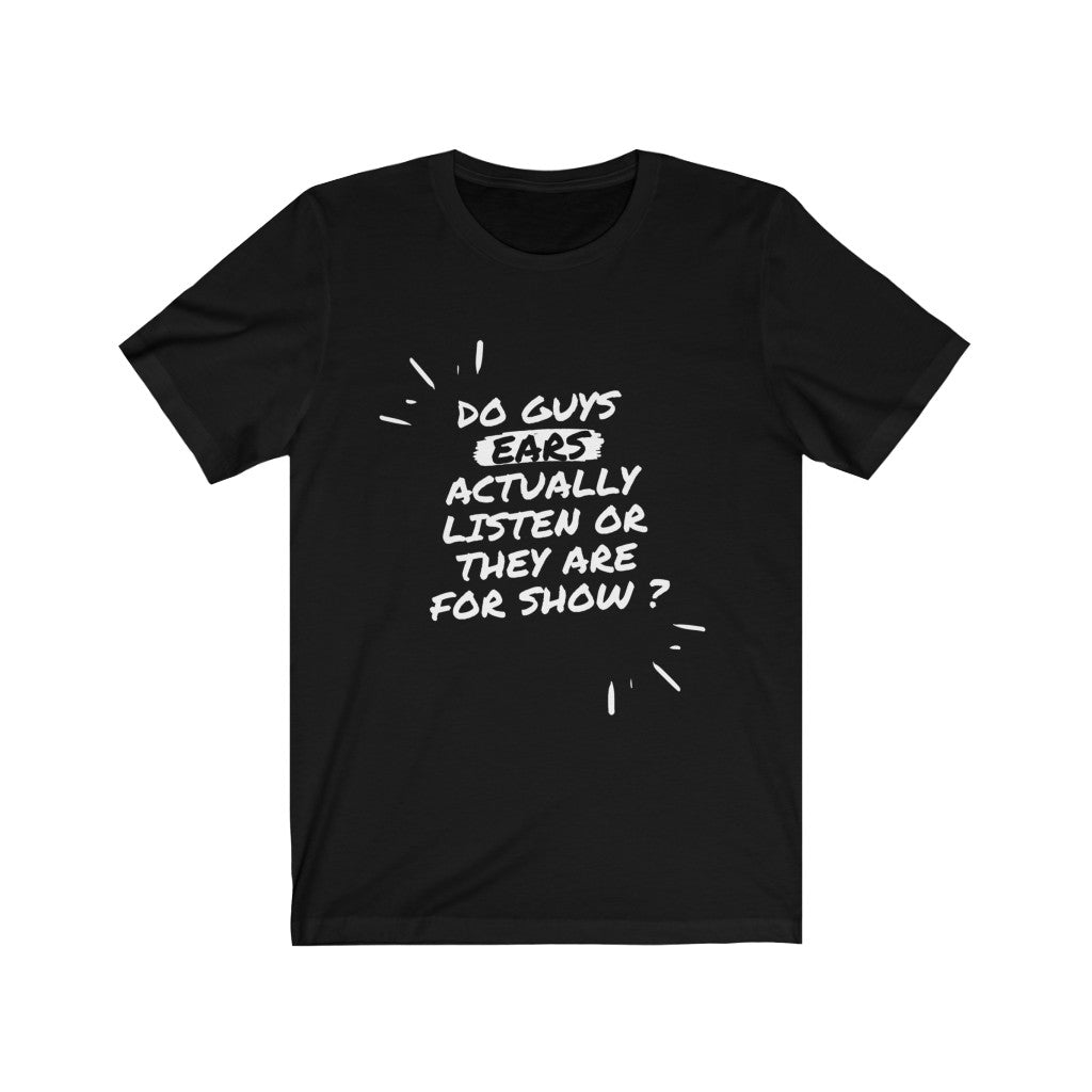 Unisex Jersey Short Sleeve Tee - Do guys ears actually