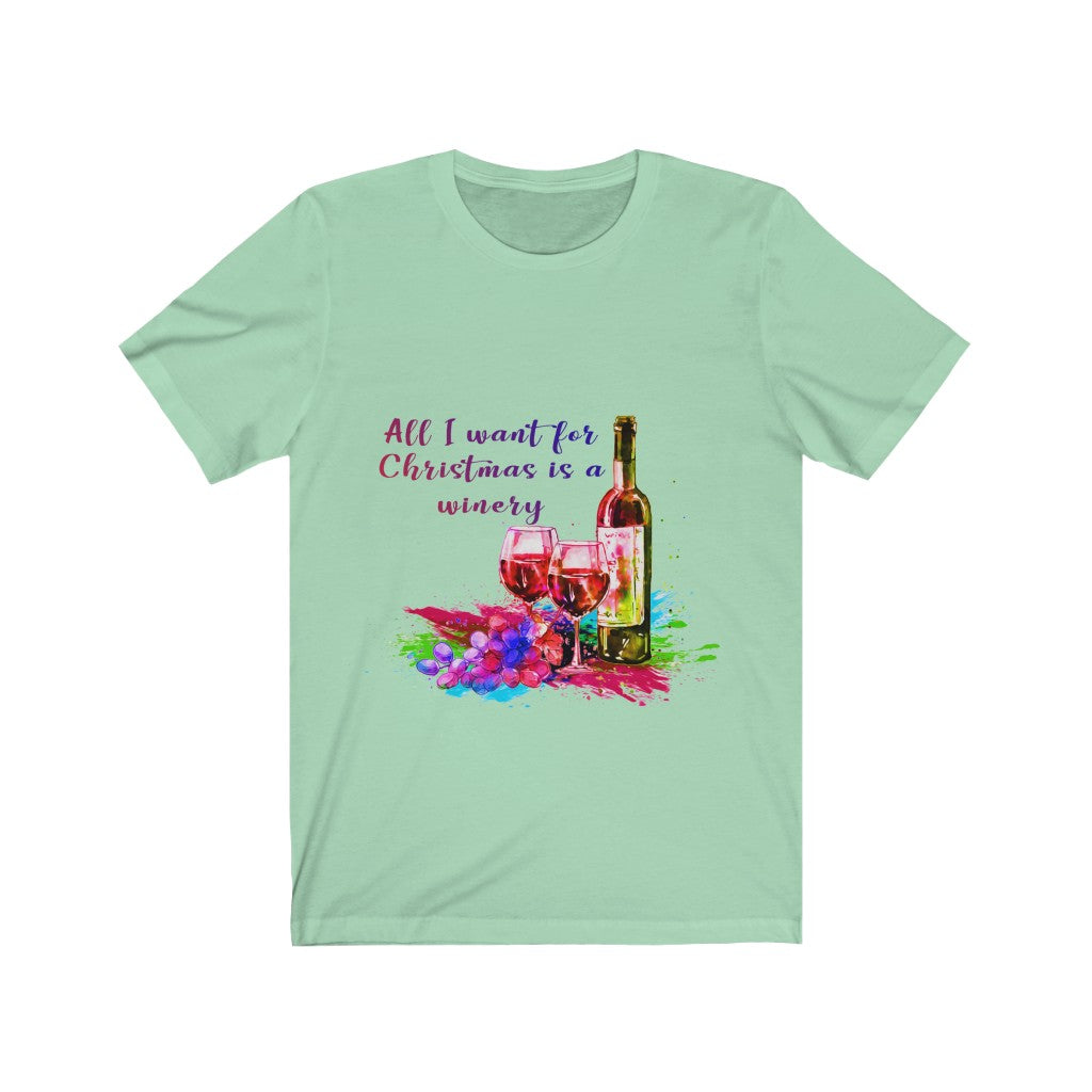 All l want for Christmas is a Winery Unisex Jersey Short Sleeve T-shirt