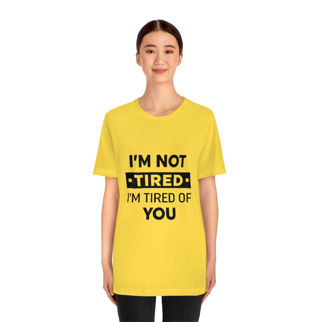 Unisex Jersey Short Sleeve Tee-I am tired of you