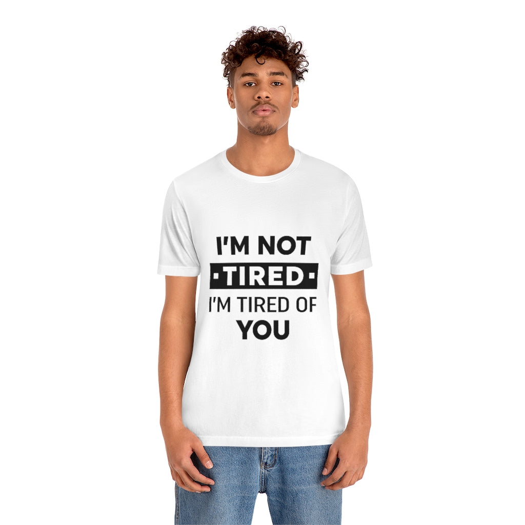 Unisex Jersey Short Sleeve Tee-I am tired of you