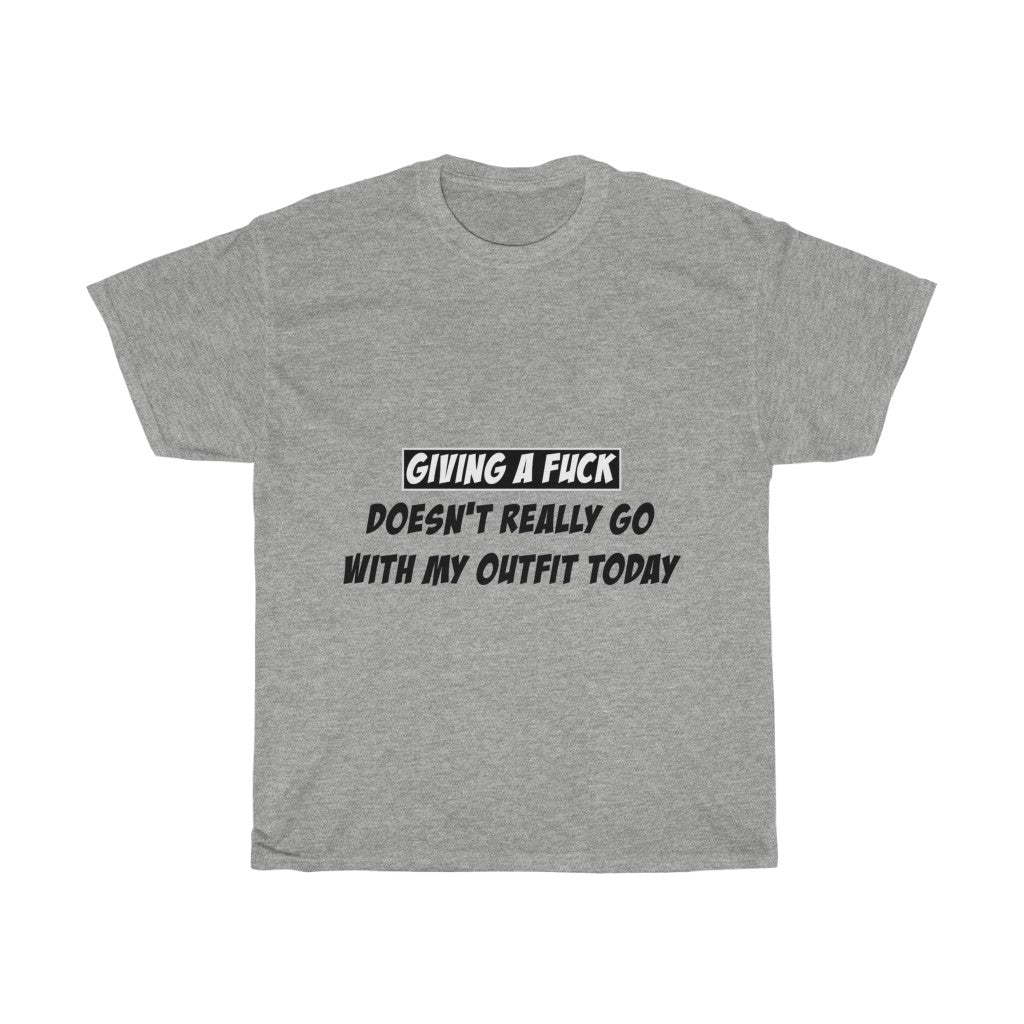 Unisex Heavy Cotton Tee - Giving a fuck doesn't really go with my outfit today
