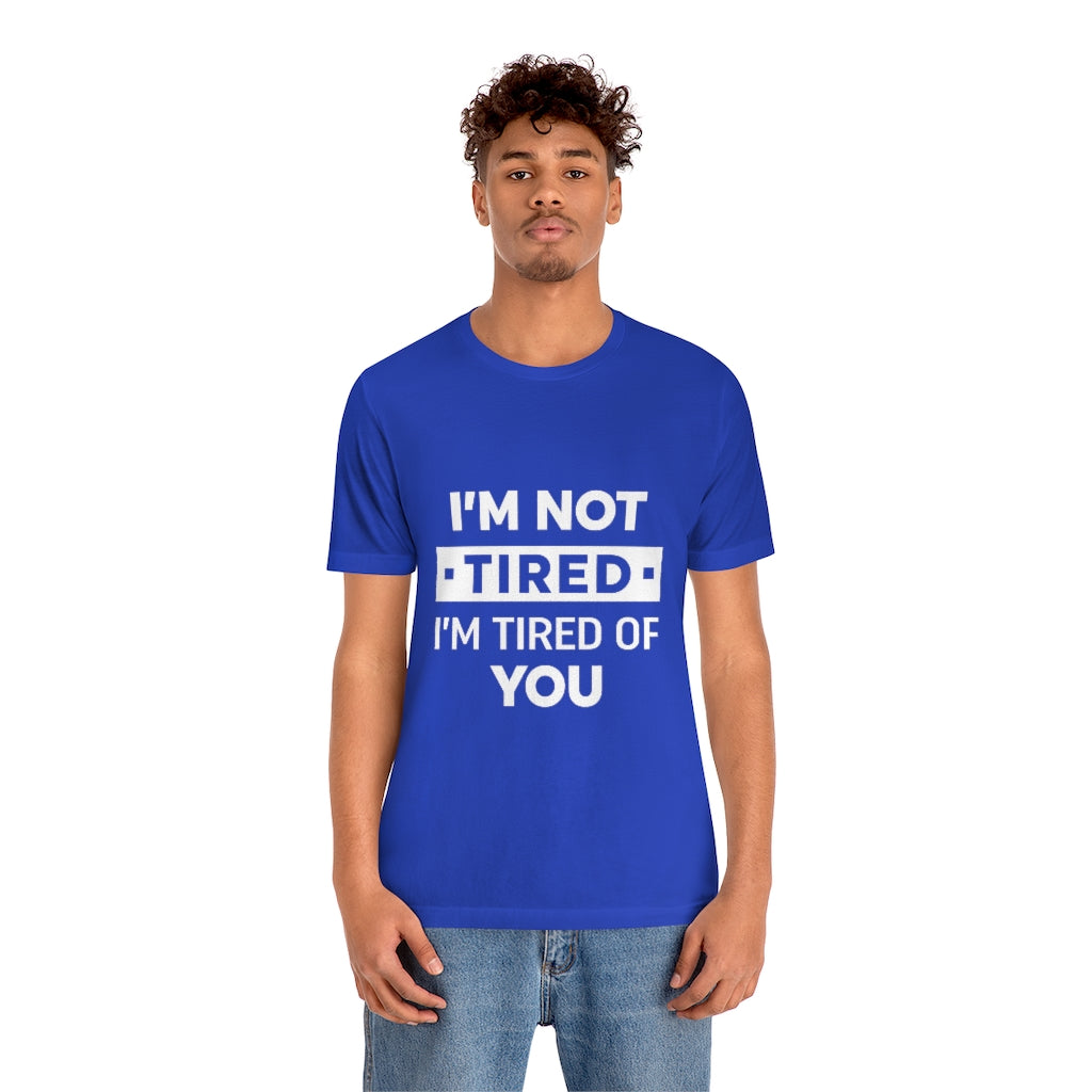 Unisex Jersey Short Sleeve Tee-I am tired of you