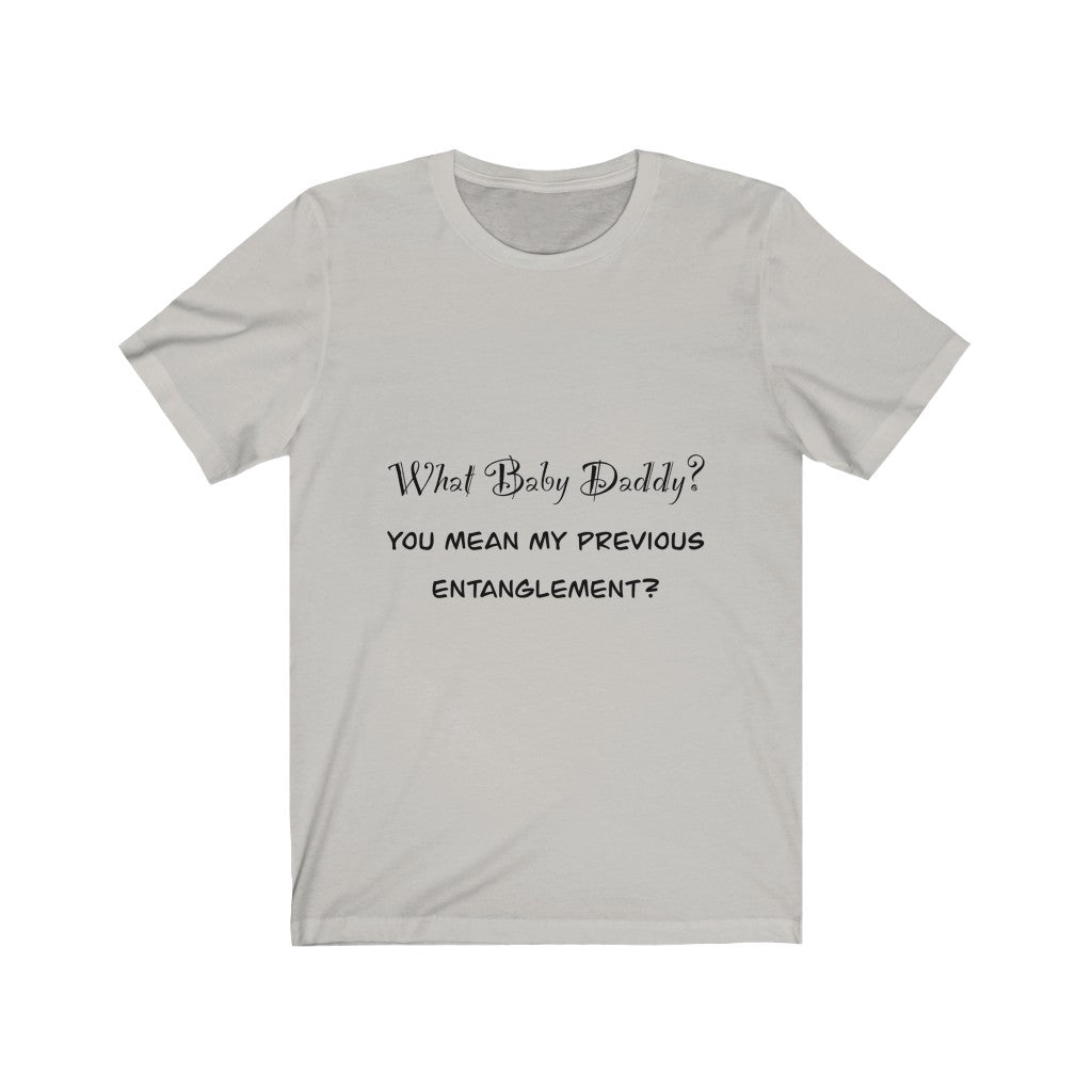Unisex Jersey Short Sleeve Tee - What Baby Daddy?