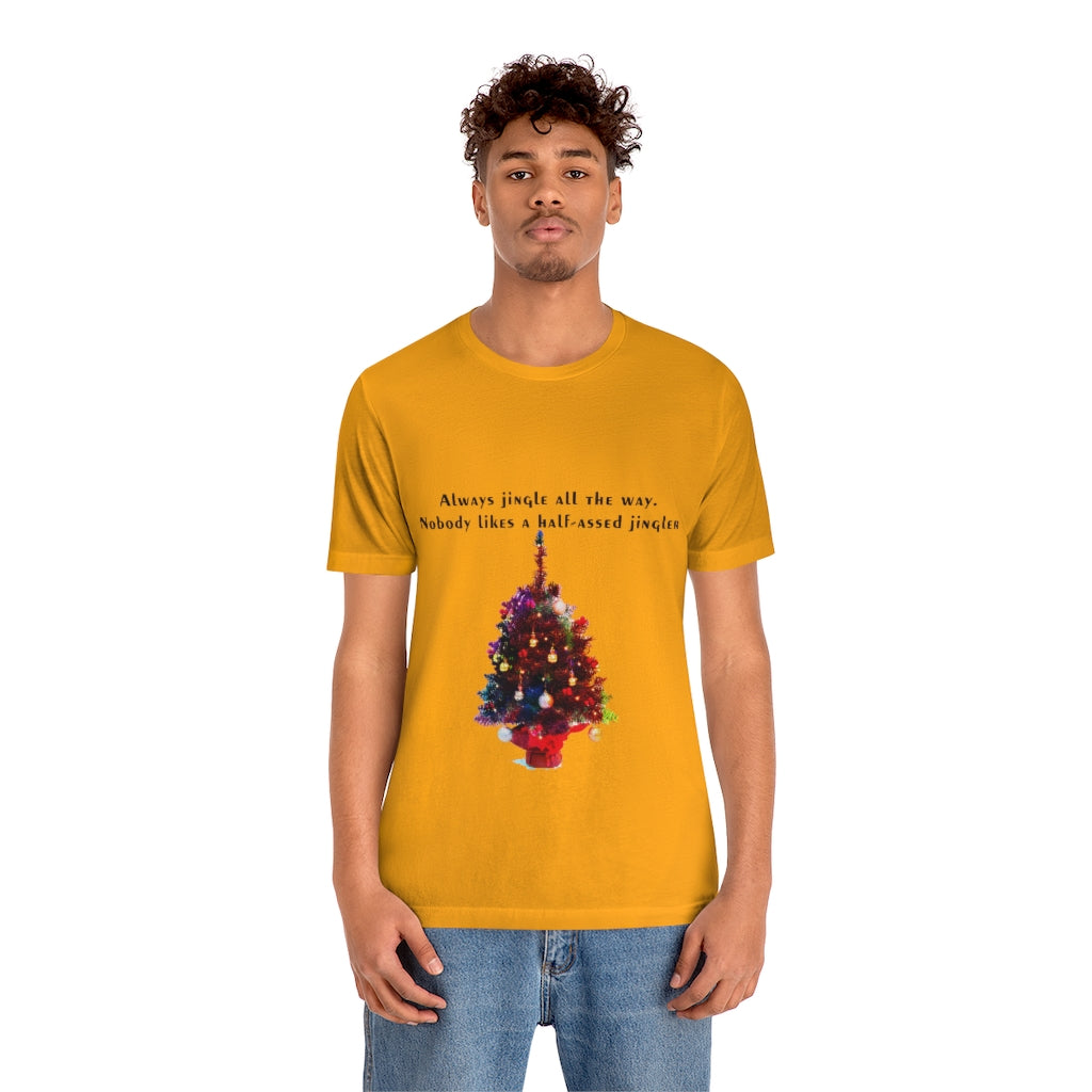Always Jingle All the Way Christmas Unisex Jersey Short Sleeve T-shirt
