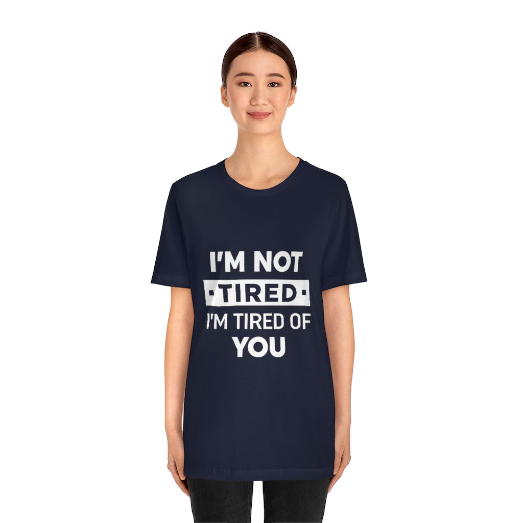 Unisex Jersey Short Sleeve Tee-I am tired of you