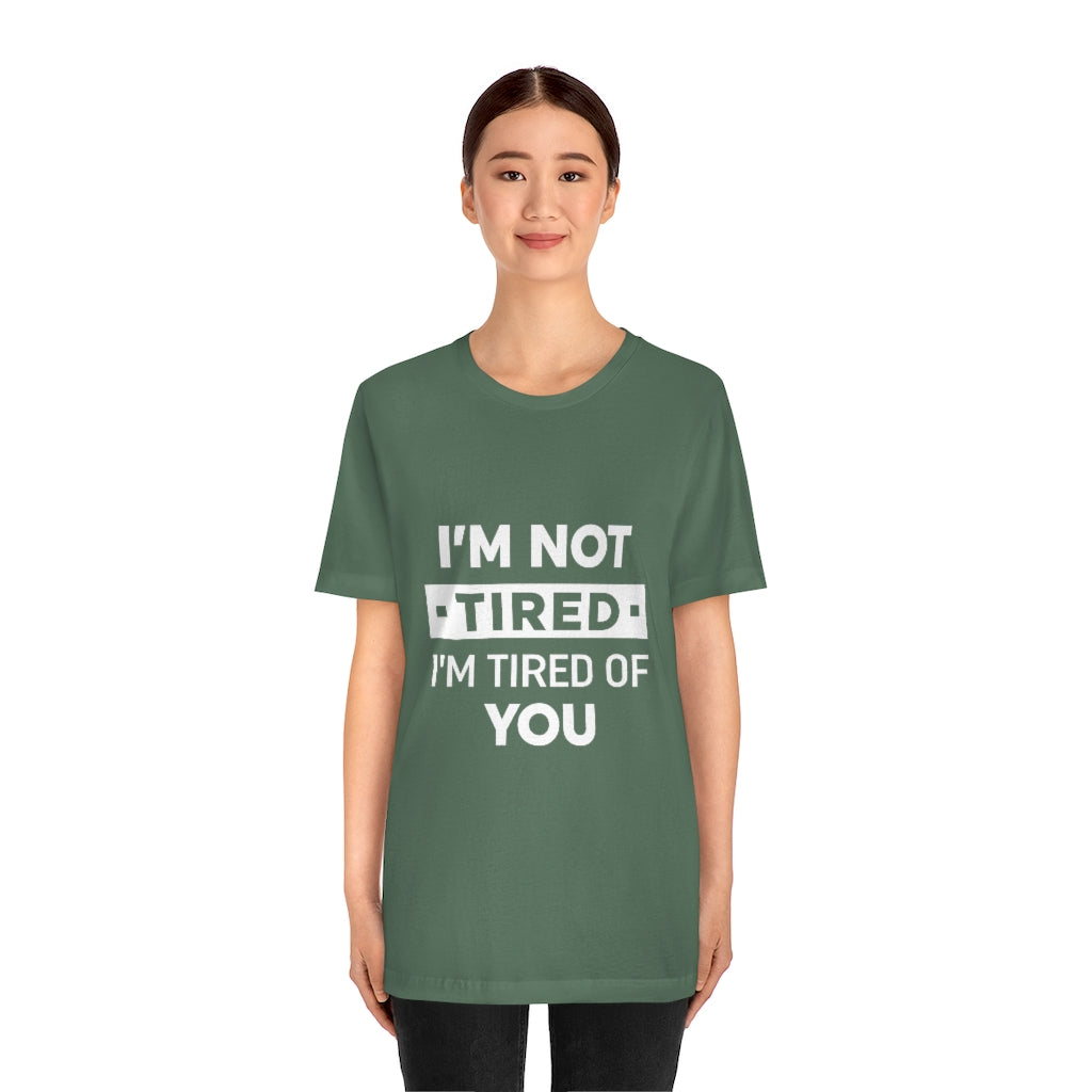 Unisex Jersey Short Sleeve Tee-I am tired of you