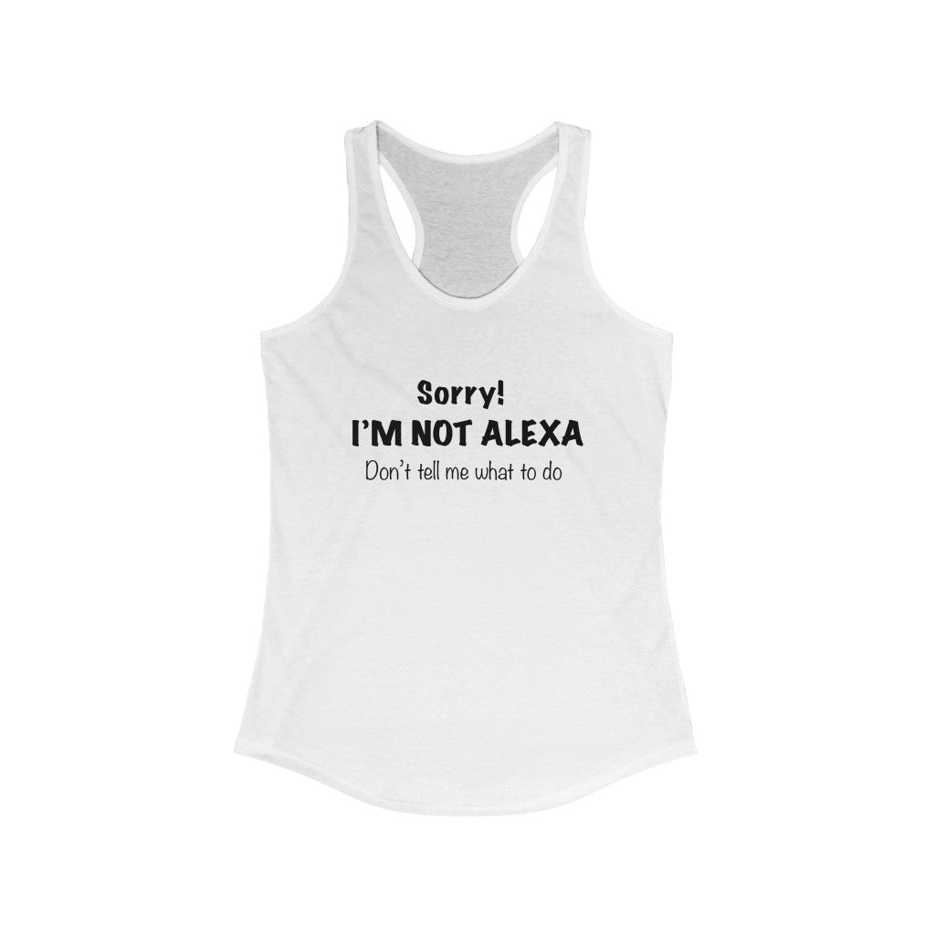 Women's Ideal Racerback Tank - Sorry! I'm not Alexa