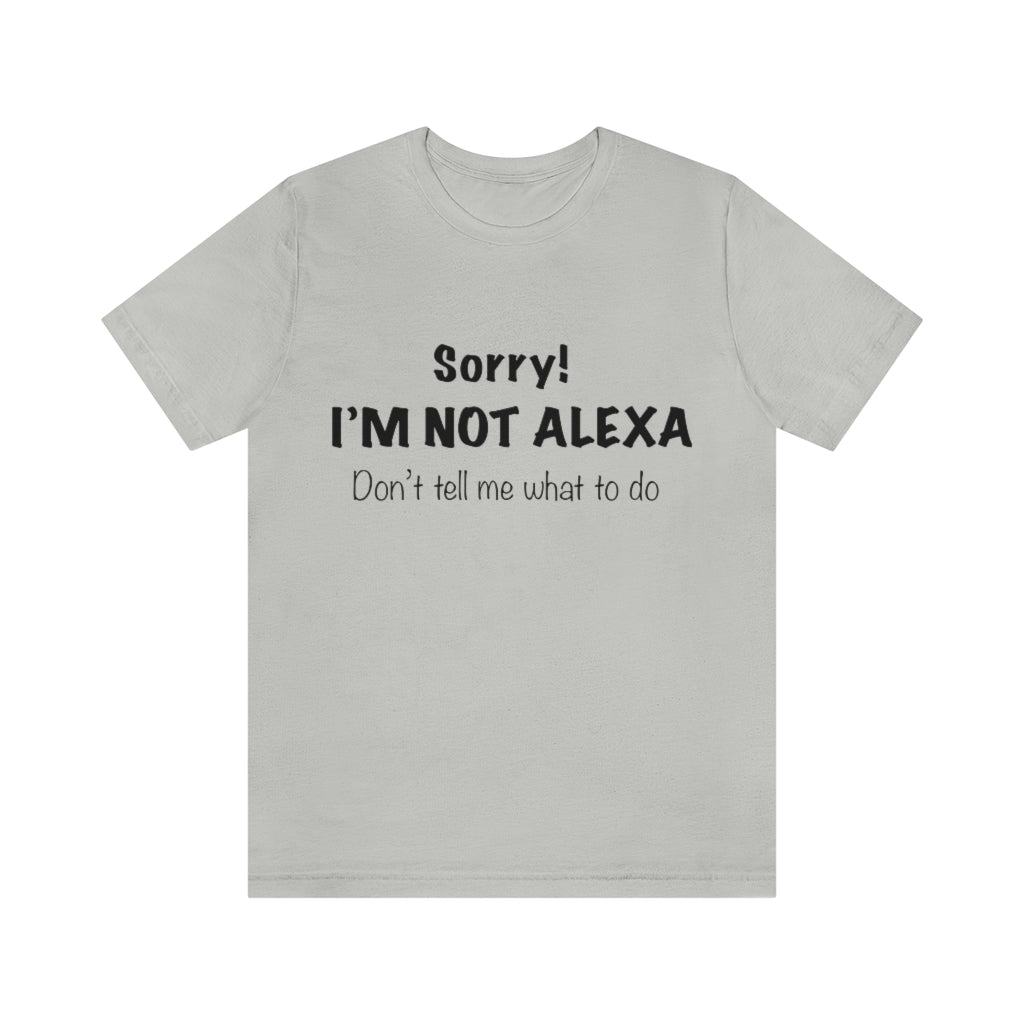 Unisex Jersey Short Sleeve Tee - Sorry I'm Not Alexa.