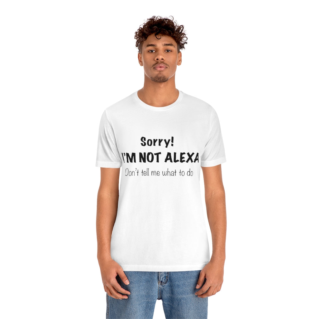 Unisex Jersey Short Sleeve Tee - Sorry I'm Not Alexa.