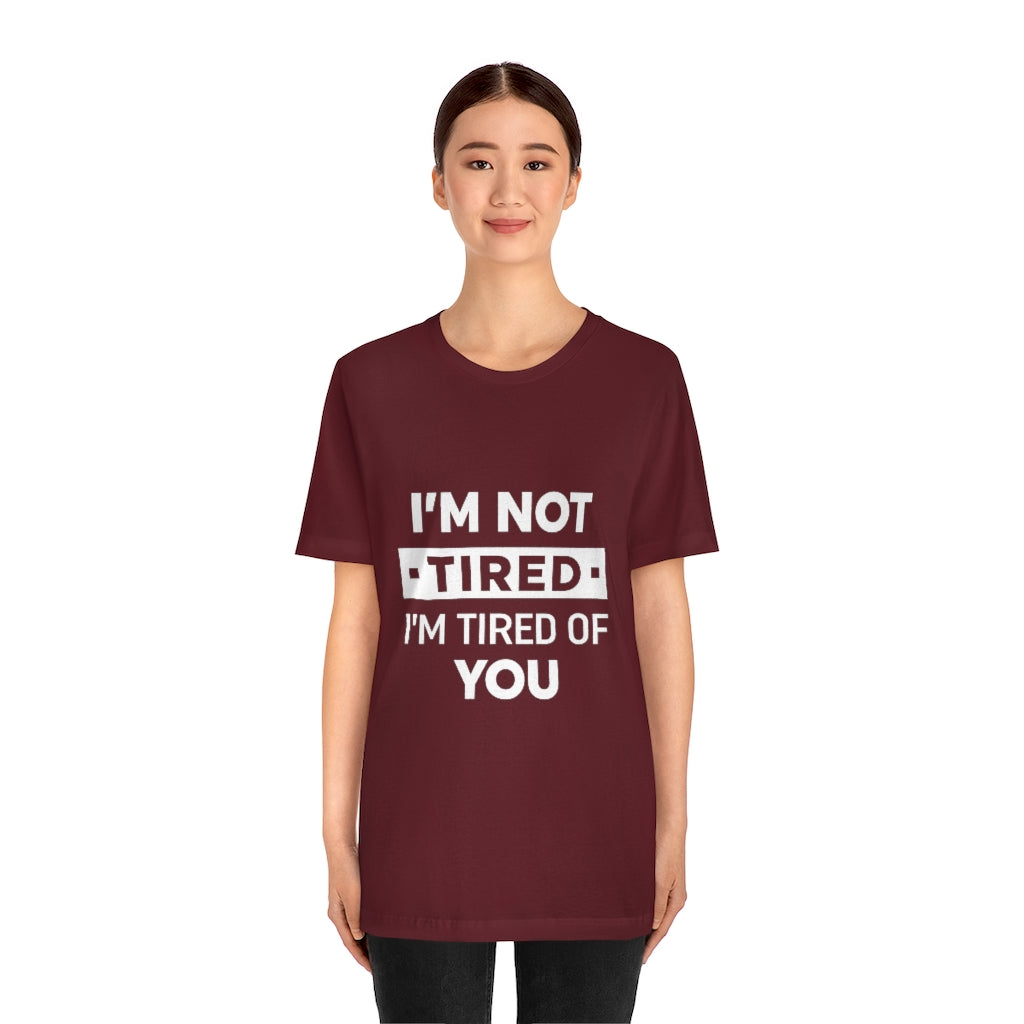 Unisex Jersey Short Sleeve Tee-I am tired of you
