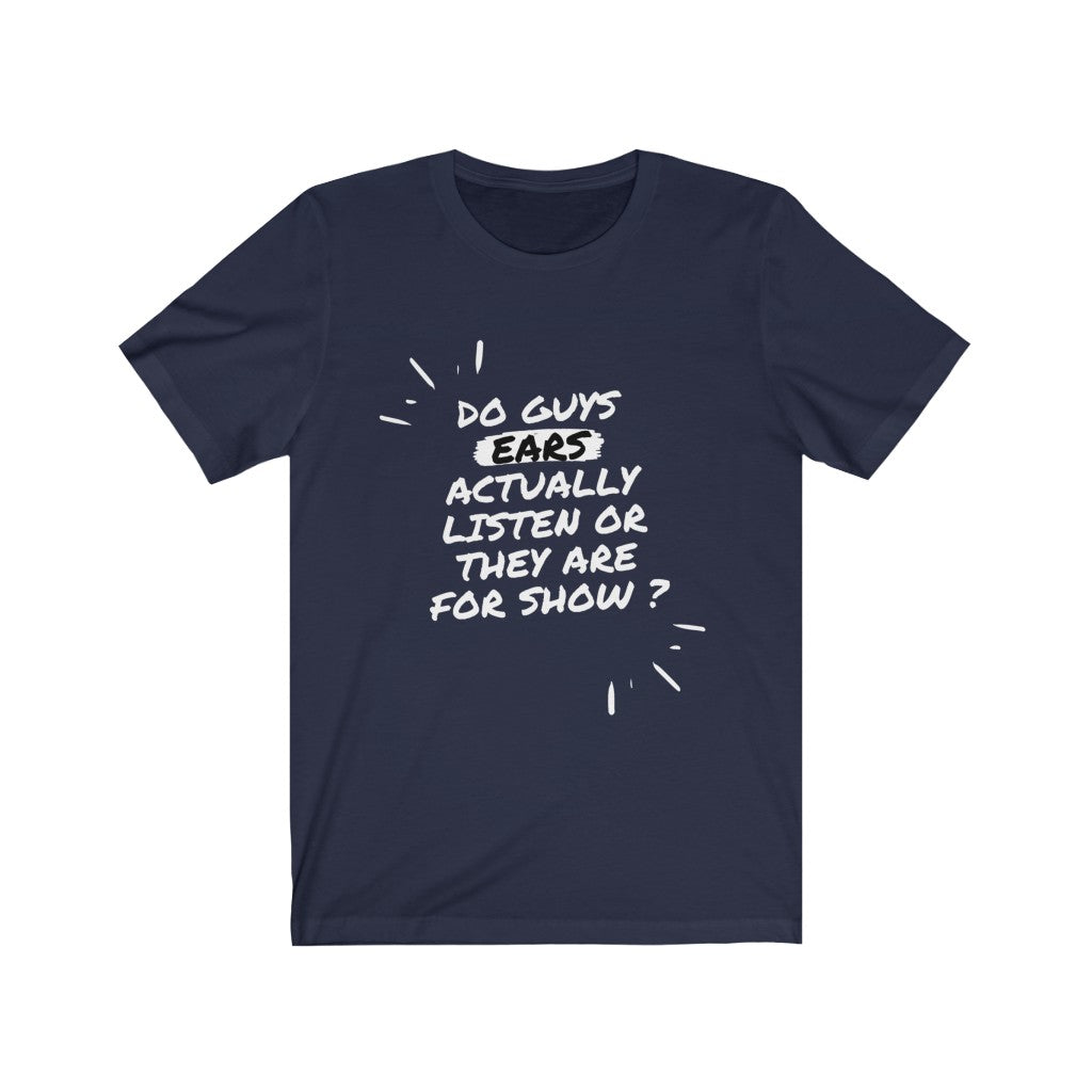 Unisex Jersey Short Sleeve Tee - Do guys ears actually