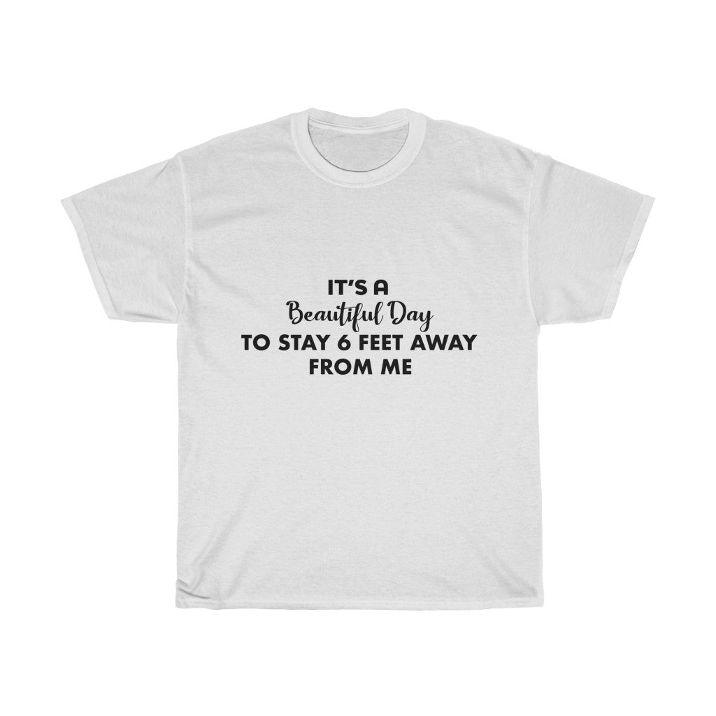 Unisex Heavy Cotton Tee - It's a beautiful day to stay 6 feet away from me