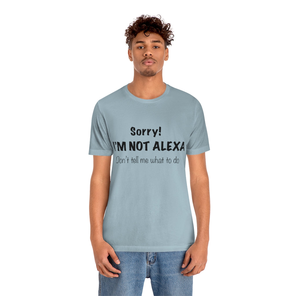 Unisex Jersey Short Sleeve Tee - Sorry I'm Not Alexa.