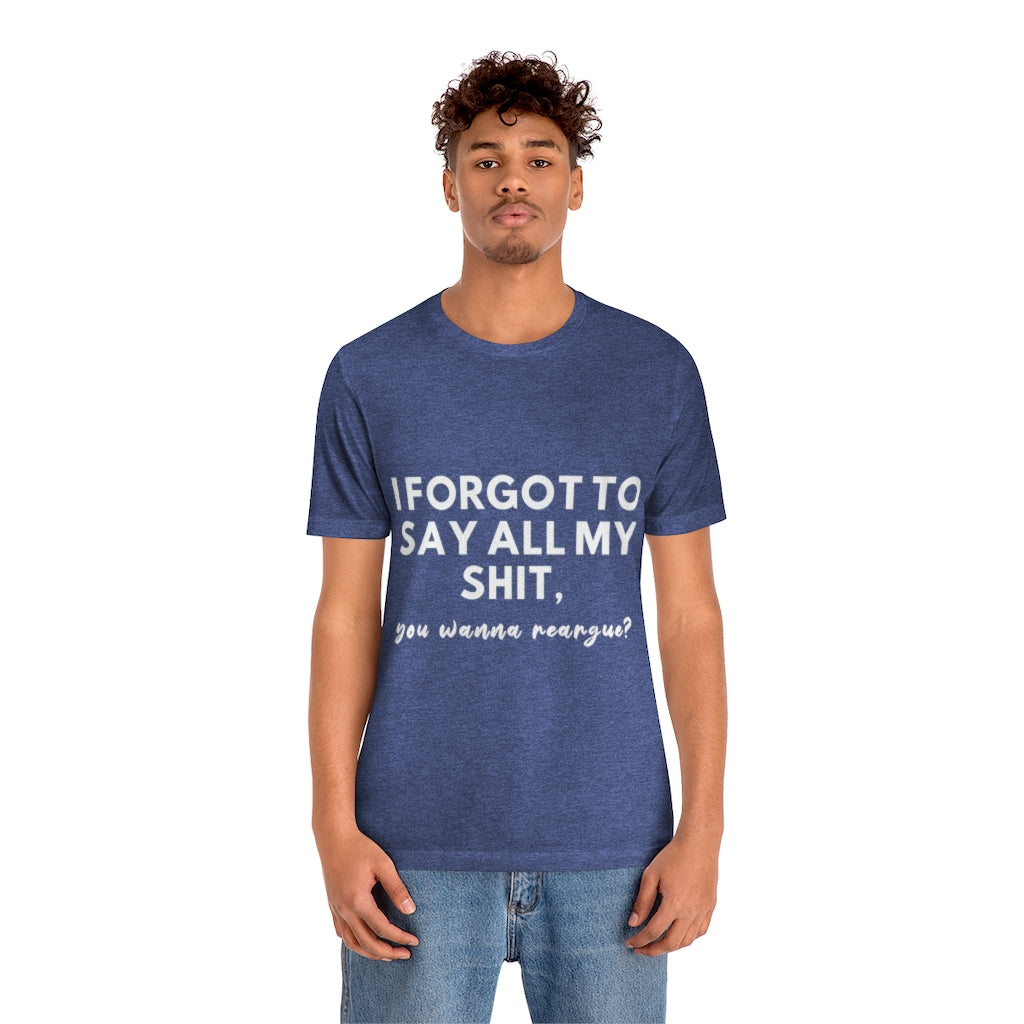 Unisex Jersey Short Sleeve Tee - I forgot to say all my shit