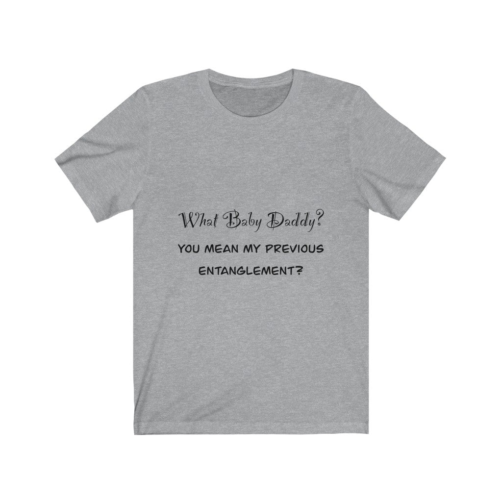 Unisex Jersey Short Sleeve Tee - What Baby Daddy?
