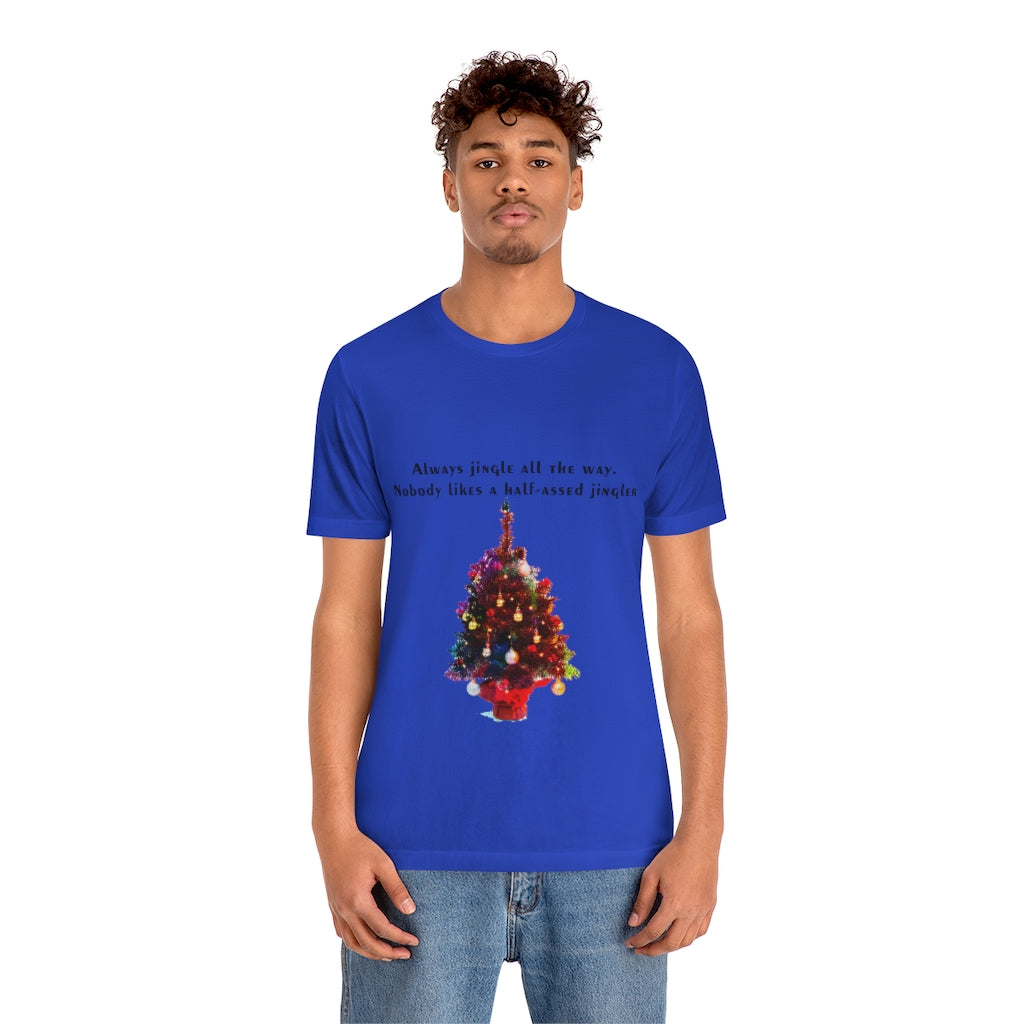 Always Jingle All the Way Christmas Unisex Jersey Short Sleeve T-shirt