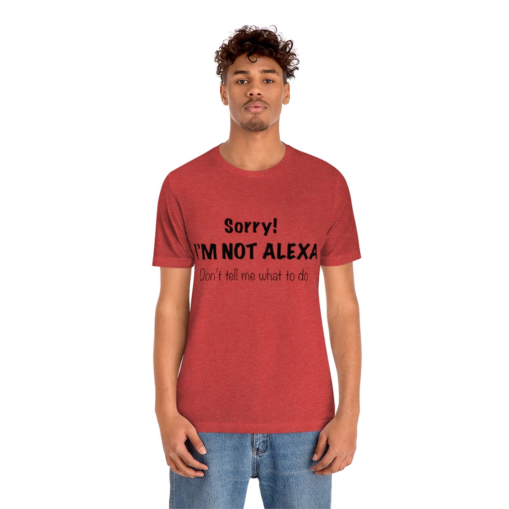 Unisex Jersey Short Sleeve Tee - Sorry I'm Not Alexa.