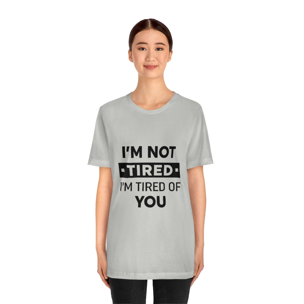 Unisex Jersey Short Sleeve Tee-I am tired of you